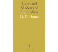 Lights and Shadows of Spiritualism: A critical history of mediums, seances, and fraud in the search for spirits