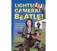 Lights! Camera! Beatle!: A Deep Dive into the Solo Beatle Music Videos