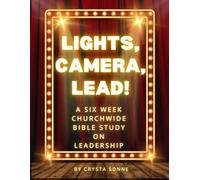Lights, Camera, Lead!: A 6 week churchwide study on Biblical Leadership
