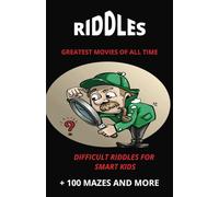 "Lights, Camera, Riddle: +100 Tough Riddles and Brain Teasers Based on Hit Movies for Smart Kids and Families": Perfect for Family Game Nights and Movie Marathons!"