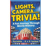Lights, Camera… Trivia! A Fun Journey Through Movie History: Fun Facts, Famous Quotes, Hollywood Legends, and Film Surprises from Every Era - Perfect ... the Go. 6 x 9 inches (All Things Celebrity)