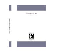 Lights in Nassan Hall: A Book of the Bicentennial, Princeton, 1746-1946