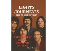 Lights journey's Rise to rock royalty: A chronicles of dreams, drama, and Anthems