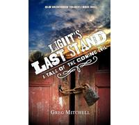 Light's Last Stand: A Tale of The Coming Evil: 3 (Old Greenesboro Trilogy)