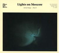 Lights On Moscow - Aorta Songs - Part 1