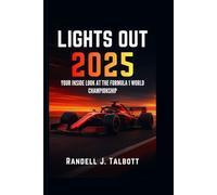 Lights Out 2025: The Formula 1 World Championship - Stories, Rivalries, and Insights from the Fastest Sport on Earth