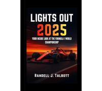 Lights Out 2025: The Formula 1 World Championship - Stories, Rivalries, and Insights from the Fastest Sport on Earth