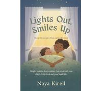 Lights Out, Smiles Up: Sleep Strategies That Actually Stick (Simple, realistic sleep routines that work with your child's body clock and your family life)