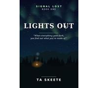 Lights Out: When everything goes dark, you find out what you’re made of. (Signal Lost)