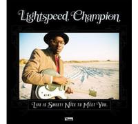 Lighspeed Champion - Life Is Sweet! Nice To Meet Yo