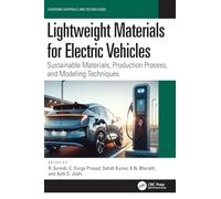 Lightweight Materials for Electric Vehicles: Sustainable Materials, Production Process, and Modeling Techniques (Emerging Materials and Technologies)