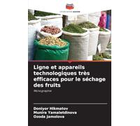 Ligne et appareils technologiques très efficaces pour le séchage des fruits: Monographie