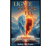 LIGNEE COEURS DE FEU: TOME 1