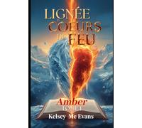 LIGNEE COEURS DE FEU: TOME 1