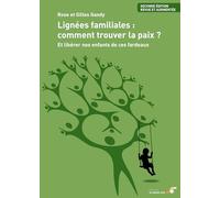 Lignées familiales : comment trouver la paix ?: Et libérer nos enfants de ces fardeaux