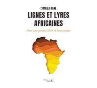 Lignes et lyres africaines: Pour une pensée libre et souveraine