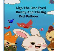 Ligo the one eyed bunny and the big red balloon: where one eye sees more than two ever could