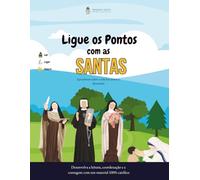 Ligue os Pontos com as Santas: Aprenda sobre a vida dos santos se divertindo (Edição Grande)