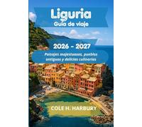 Liguria Guía de viaje 2026-2027: Paisajes majestuosos, pueblos antiguos y delicias culinarias