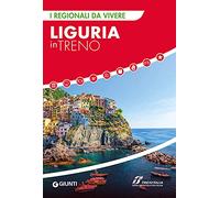 Liguria in treno (I Regionali da vivere)