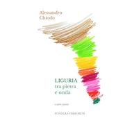 LIGURIA tra pietra e onda: e altre poesie