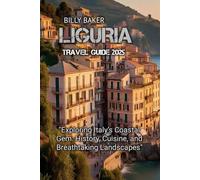 LIGURIA TRAVEL GUIDE 2025