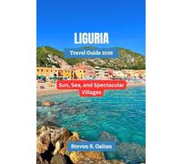 LIGURIA Travel Guide 2025: Sun, Sea, and Spectacular Villages