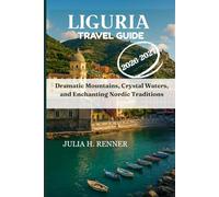 Liguria Travel Guide 2026-2027: Dramatic Mountains, Crystal Waters, and Enchanting Nordic Traditions