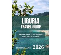 LIGURIA Travel Guide 2026: Explore Scenic Trails, Majestic Cliffs and Local Flavor