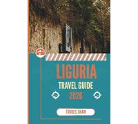 LIGURIA TRAVEL GUIDE 2026: Secrets Woven in Sea-Sprayed Streets and Olive-Scented Hills