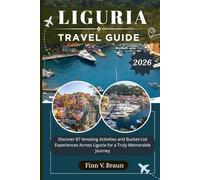 LIGURIA TRAVEL GUIDE: Discover 87 Amazing Activities and Bucket-List Experiences Across Liguria for a Truly Memorable Journey (Ritcher the explorer (ENG))