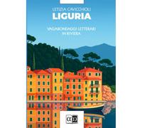 Liguria: Vagabondaggi letterari in Riviera