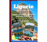 Ligurie Guide de voyage 2025: Plages, principales attractions et activités de plein air
