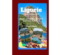 Ligurie Guide de voyage 2025: Plages, principales attractions et activités de plein air
