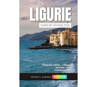 Ligurie Guide de voyage 2026: Charme côtier, villages secrets, vues intemporelles