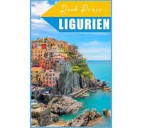 LIGURIEN Reiseführer 2025 - 2026: inspiriert von Lonely Planet