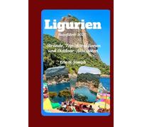 Ligurien Reiseführer 2025: Strände, Top-Attraktionen und Outdoor-Aktivitäten