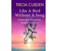 Like A Bird Without A Song: Soulmates. Separation. Second Chances.
