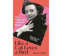 Like a Cat Loves a Bird: The Nine Lives of Muriel Spark