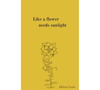 Like a flower needs sunlight