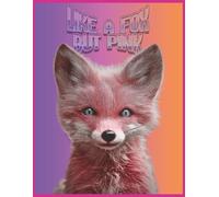 Like a Fox But Pink: Wide Ruled Notebook, 8.5 x 11 - Cute Animal Journal for School, Notes & Writing