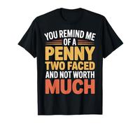 Like A Penny Two-Faced and Worthless - Camiseta