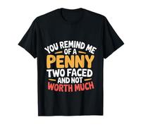 Like A Penny Two-Faced and Worthless - Camiseta