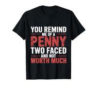 Like A Penny Two-Faced and Worthless |- Camiseta