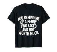 Like A Penny Two-Faced and Worthless - Camiseta