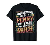Like A Penny Two-Faced and Worthless |- Camiseta