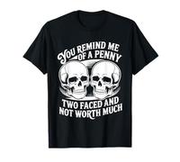 Like A Penny Two-Faced and Worthless - Camiseta