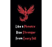 Like a Phoenix, Rise Stronger from Every Fall: Journal for Work and School / Motivational Journal / 120 Pages / 6x9 in