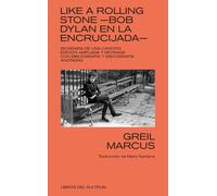 Like a Rolling Stone. Bob Dylan en la encrucijada | Greil Marcus