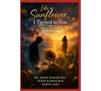Like a Sunflower, I Turned to You: Until You Taught Me Where to Face